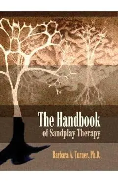 The Handbook of Sandplay Therapy - Barbara A. Turner