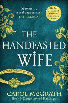 The Handfasted Wife. The Daughters of Hastings Trilogy, Paperback/Carol McGrath