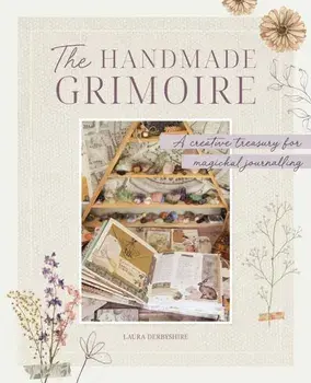 The Handmade Grimoire. A creative treasury for magickal journalling, Paperback/Laura Derbyshire