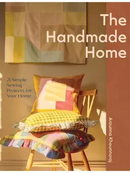 The Handmade Home. 21 Simple Sewing Projects for Your Home, Paperback/Arounna Khounnoraj