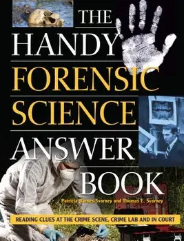 The Handy Forensic Science Answer Book: Reading Clues at the Crime Scene, Crime Lab and in Court, Paperback/Patricia Barnes-Svarney