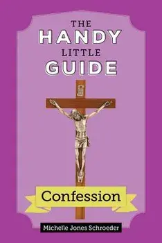 The Handy Little Guide to Confession, Paperback/Michelle Jones Schroeder