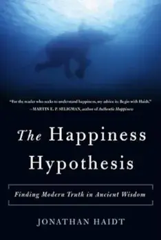 The Happiness Hypothesis: Finding Modern Truth in Ancient Wisdom, Paperback/Jonathan Haidt