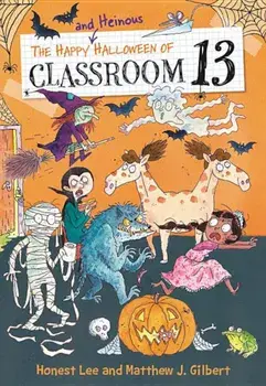The Happy and Heinous Halloween of Classroom 13, Paperback/Honest Lee