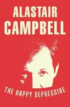 The Happy Depressive/Alastair Campbell