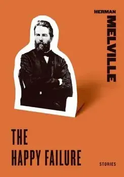 The Happy Failure: Stories, Paperback/Herman Melville