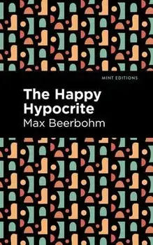 The Happy Hypocrite, Paperback/Max Beerbohm