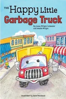 The Happy Little Garbage Truck, Paperback/Josan Wright Callender