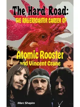 The Hard Road. The Rollercoaster Career of Atomic Rooster and Vincent Crane, Paperback/Marc Shapiro
