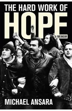 The Hard Work of Hope: A Memoir - Michael Ansara