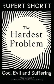 The Hardest Problem. God, Evil and Suffering, Paperback/Rupert Shortt
