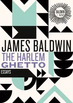 The Harlem Ghetto. Essays, Hardback/James Baldwin