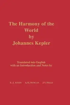 The Harmony of the World by Johannes Kepler: Translated Into English with an Introduction and Notes, Hardcover/Johannes Kepler