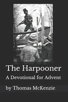 The Harpooner: An Advent Devotional, Paperback/Thomas McKenzie