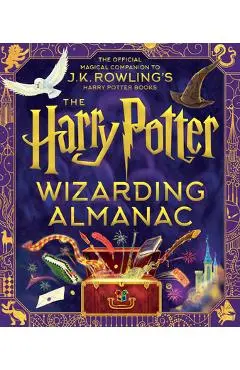 The Harry Potter Wizarding Almanac: The Official Magical Companion to J.K. Rowling's Harry Potter Books - J. K. Rowling