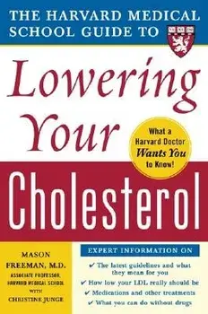The Harvard Medical School Guide to Lowering Your Cholesterol, Paperback/Mason W. Freeman