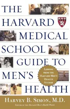 The Harvard Medical School Guide to Men's Health: Lessons from the Harvard Men's Health Studies, Paperback/Harvey B. Simon