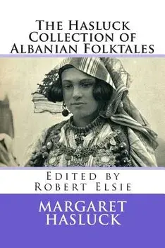 The Hasluck Collection of Albanian Folktales, Paperback/Margaret Hasluck