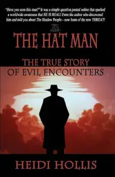 The Hat Man: The True Story of Evil Encounters, Paperback/Heidi Hollis