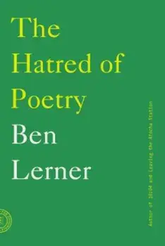 The Hatred of Poetry, Paperback/Ben Lerner