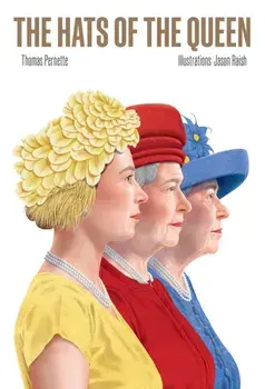 The Hats of the Queen, Hardback/Thomas Pernette