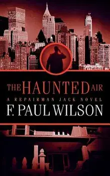 The Haunted Air: A Repairman Jack Novel, Paperback/F. Paul Wilson