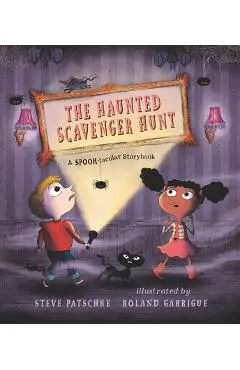 The Haunted Scavenger Hunt: A Spook-Tacular Storybook - Steve Patschke