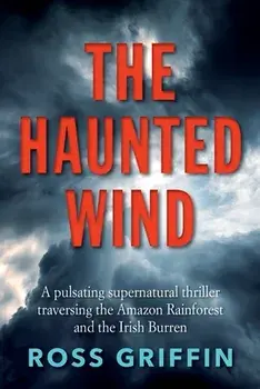 The Haunted Wind: A pulsating supernatural thriller, Paperback/Ross Griffin