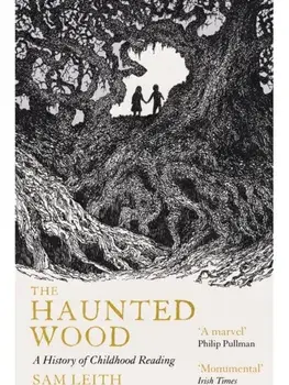 The Haunted Wood. A History of Childhood Reading, Paperback/Sam Leith