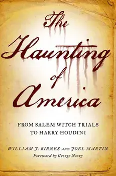 The Haunting of America: From the Salem Witch Trials to Harry Houdini, Paperback/Joel Martin