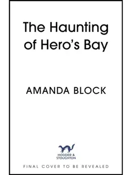 The Haunting of Hero's Bay. The chilling new mystery from the author of The Lost Storyteller, Paperback/Amanda Block