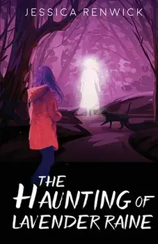 The Haunting of Lavender Raine, Paperback/Jessica Renwick
