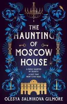 The Haunting of Moscow House, Hardback/Olesya Salnikova Gilmore