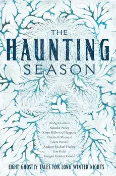 The Haunting Season: Eight Ghostly Tales for Long Winter Nights, Hardcover/Bridget Collins