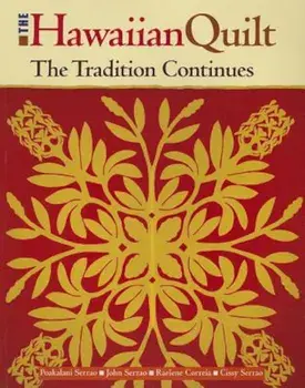 The Hawaiian Quilt: The Tradition Continues, Paperback/Poakalani Serrao
