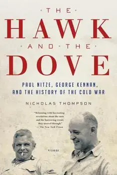The Hawk and the Dove: Paul Nitze, George Kennan, and the History of the Cold War, Paperback/Nicholas Thompson