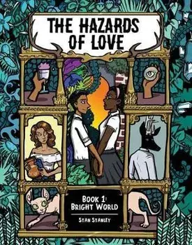 The Hazards of Love Vol. 1, 1: Bright World, Paperback/Stan Stanley