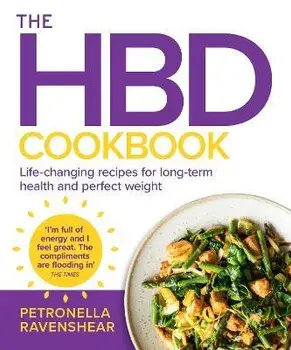 The HBD Cookbook. Life-Changing Recipes for Long-Term Health and Perfect Weight, Paperback/Petronella Ravenshear