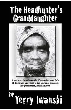 The Headhunter's Granddaughter - Terry Iwanski