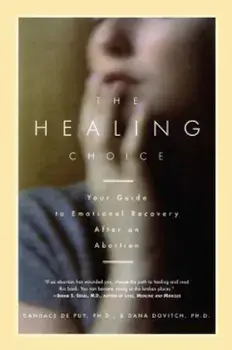 The Healing Choice: Your Guide to Emotional Recovery After an Abortion, Paperback/Dana Dovitch