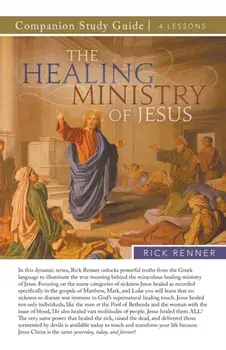The Healing Ministry of Jesus Study Guide, Paperback/Rick Renner