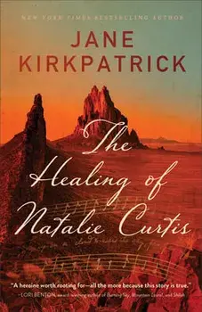 The Healing of Natalie Curtis, Paperback/Jane Kirkpatrick