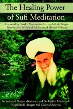 The Healing Power of Sufi Meditation, Paperback/Sayyid Nurjan Mirahmadi
