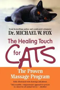 The Healing Touch for Cats: The Proven Massage Program, Paperback/Michael W. Fox
