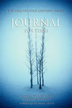 The Healing Your Grieving Heart Journal for Teens, Paperback/Alan D. Wolfelt