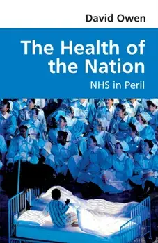 The Health of the Nation. NHS in Peril, Paperback/David Owen
