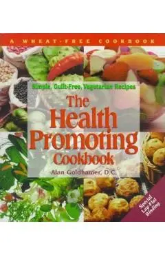 The Health-Promoting Cookbook: Simple, Guilt-Free, Vegetarian Recipes - Beverly Price