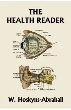 The Health Reader (Black and White Edition) (Yesterday's Classics) - W. Hoskyns-abrahall