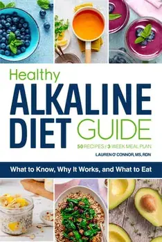 The Healthy Alkaline Diet Guide: What to Know, Why It Works, and What to Eat, Paperback/MS Rdn O'Connor, Lauren