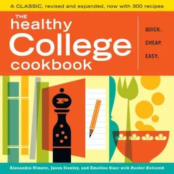 The Healthy College Cookbook, Paperback/Alexandra Nimetz